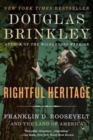 Rightful Heritage : Franklin D. Roosevelt And The Land Of America - Book