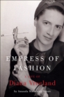 Empress of Fashion : A Life of Diana Vreeland - eBook