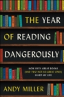 The Year of Reading Dangerously : How Fifty Great Books (and Two Not-So-Great Ones) Saved My Life - eBook