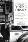 Young Orson : The Years of Luck and Genius on the Path to Citizen Kane - eBook