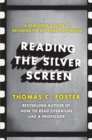 Reading the Silver Screen : A Film Lover's Guide to Decoding the Art Form That Moves - eBook
