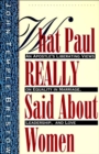 What Paul Really Said About Women : An Apostle's Liberating Views on Equality in Marriage, Leadership, and Love - eBook