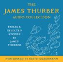 The James Thurber Audio Collection : Fables and Selected Stories by James Thurber - eAudiobook