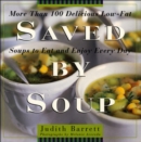 Saved By Soup : More Than 100 Delicious Low-Fat Soups To Eat And Enjoy Every Day - eBook