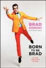 Born to Be Brad : My Life and Style, So Far - eBook