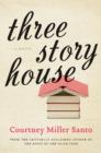 Three Story House : A Novel - eBook