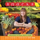 Snacks : Adventures in Food, Aisle by Aisle - eBook