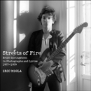 Streets of Fire : Bruce Springsteen in Photographs and Lyrics 1977-1979 - eBook