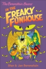 The Berenstain Bears in the Freaky Funhouse - eBook