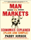 Man vs. Markets : Economics Explained (Plain and Simple) - eBook