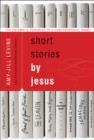 Short Stories by Jesus : The Enigmatic Parables of a Controversial Rabbi - eBook