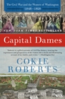 Capital Dames : The Civil War and the Women of Washington, 1848-1868 - eBook