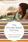 The Wonder Bread Summer : A Novel - eBook