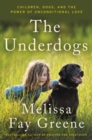 The Underdogs : Children, Dogs, and the Power of Unconditional Love - Book