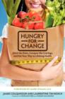 Hungry for Change : Ditch the Diets, Conquer the Cravings, and Eat Your Way to Lifelong Health - Book
