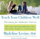 Teach Your Children Well : Parenting for Authentic Success - eAudiobook