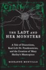 The Lady and Her Monsters : A Tale of Dissections, Real-Life Dr. Frankensteins, and the Creation of Mary Shelley's Masterpiece - eBook