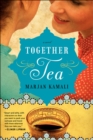 Together Tea : A Novel - eBook