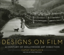 Designs on Film : A Century of Hollywood Art Direction - eBook