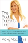 The Body Doesn't Lie : A 3-Step Program to End Chronic Pain and Become Positively Radiant - eBook