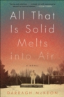 All That Is Solid Melts into Air : A Novel - eBook