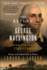 The Return of George Washington : Uniting the States, 1783-1789 - eBook