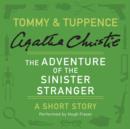 The Adventure of the Sinister Stranger : A Tommy & Tuppence Short Story - eAudiobook