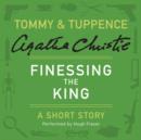Finessing the King : A Tommy & Tuppence Short Story - eAudiobook