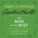 The Man in the Mist : A Tommy & Tuppence Short Story - eAudiobook