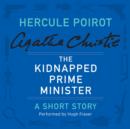 The Kidnapped Prime Minister : A Hercule Poirot Short Story - eAudiobook