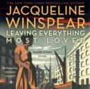 Leaving Everything Most Loved : A Maisie Dobbs Novel - eAudiobook