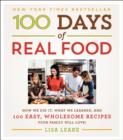 100 Days of Real Food : How We Did It, What We Learned, and 100 Easy, Wholesome Recipes Your Family Will Love - Book