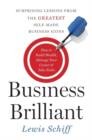 Business Brilliant : Surprising Lessons from the Greatest Self-Made Business Icons - Book