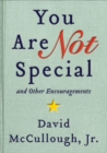 You Are Not Special : And Other Encouragements - eBook