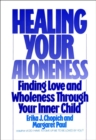 Healing Your Aloneness : Finding Love and Wholeness Through Your Inner Child - eBook