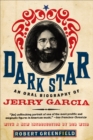 Dark Star : An Oral Biography of Jerry Garcia - eBook