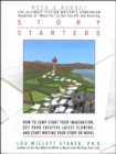 Story Starters : How to Jump-Start Your Imagination, Get Your Creative Juices Flowing, and Start Writing Your Story or Novel - eBook