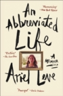 An Abbreviated Life : A Memoir - eBook