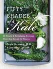 Fifty Shades Of Kale : Fifty Fresh and Satisfying Recipes That Are Bound to Please - Book