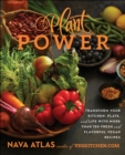 Plant Power : Transform Your Kitchen, Plate, and Life with More Than 150 Fresh and Flavorful Vegan Recipes - eBook