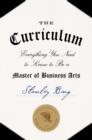 The Curriculum : Everything You Need to Know to Be a Master of Business Arts - eBook