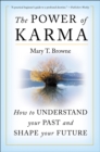 The Power of Karma : How to Understand Your Past and Shape Your Future - eBook