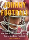 Johnny Football : Johnny Manziel's Road from the Texas Hill Country to the Top of College Football - eBook