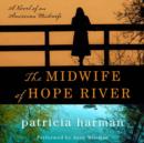The Midwife of Hope River : A Novel of an American Midwife - eAudiobook