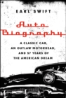 Auto Biography : A Classic Car, an Outlaw Motorhead, and 57 Years of the American Dream - eBook