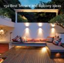150 Best Terrace and Balcony Ideas - eBook