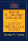 Idioms in the Bible Explained and a Key to the Original Gospels - eBook