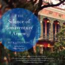 The Silence of Bonaventure Arrow : A Novel - eAudiobook