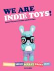 We Are Indie Toys : Make Your Own Resin Characters - Book