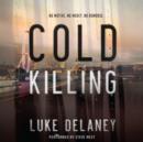 Cold Killing : A Novel - eAudiobook